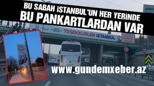 Binəlinin plakatları şəhəri bürüdü: “Təşəkkürlər İstanbul!”