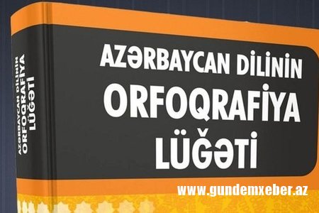"Azərbaycan dilinin orfoqrafiya lüğəti" nəşrə göndərilib