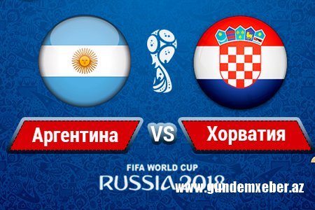 DÇ 2018: Argentina - Xorvatiya qarşılaşması -Argentina darmadağın oldu- 0:3