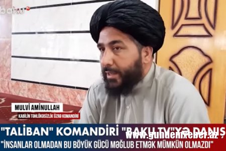 “Taliban” komandiri hər şeyi Baku TV-yə danışdı – VİDEO