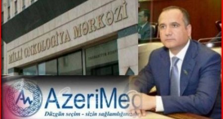 Kəmaləddin Qafarovun bəd xassəli biznesi - "Azəri Med" Milli Onkologiya Mərkəzindən milyonlar qazanır...