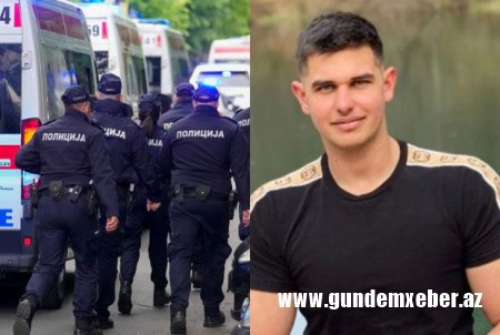 Serbiyada faciə: İnsanları güllələyən 21 yaşlı oğlan saxlanıldı - YENİLƏNİB