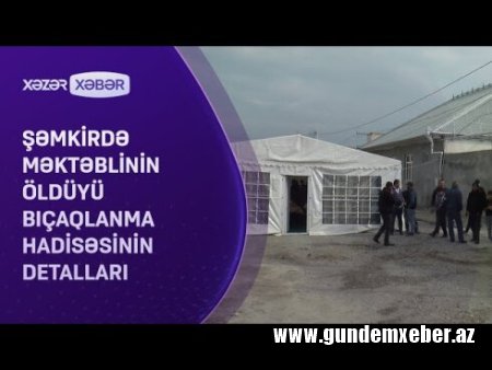 10-cu sinif şagirdi QƏTLƏ YETİRİLDİ - Hadisənin DETALLARI