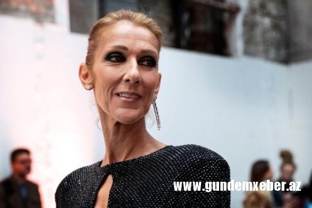 Selin Dion xəstəliyindən danışdı