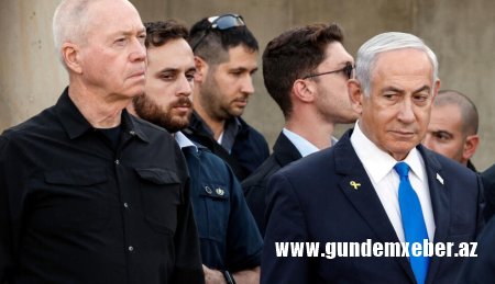 Netanyahu və Qallantın həbsinə ORDER VERİLDİ