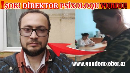 Məktəb direktoru şagirddən sonra, Psixoloqa da Hücum Edib! - VİDEO