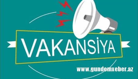 Azərbaycanda vakansiyaların sayı açıqlandı-ÖZƏL