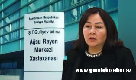 Ağsuda əməliyyat üçün pasiyentlər digər rayon xəstəxanalarına niyə göndərilir?